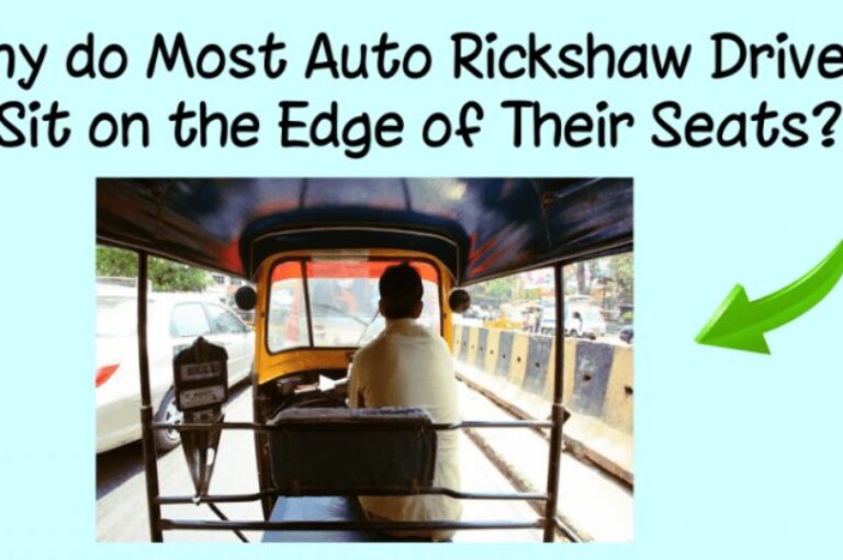 Why do most autorickshaw drivers sit on the edge of their seats?